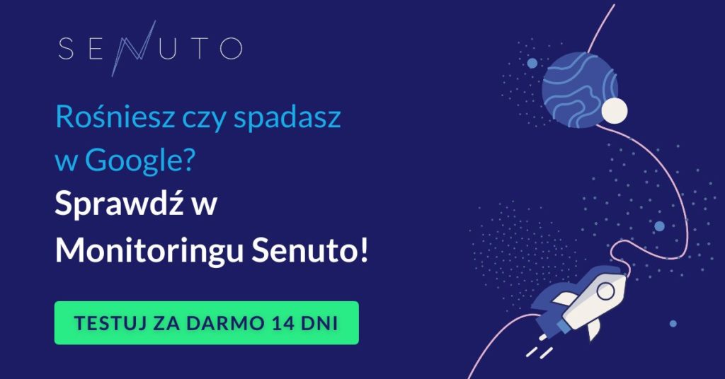 Rośniesz czy spadasz w Google? Sprawdź w Senuto!