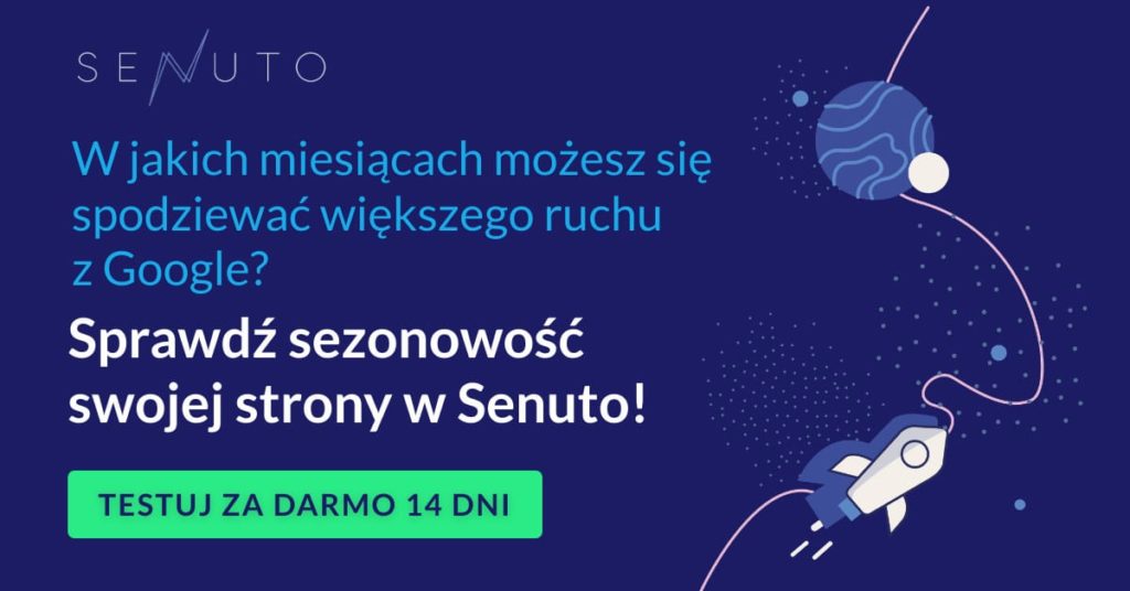 În ce luni vă puteți aștepta la mai mult trafic de la Google? Verifică cu Senuto!